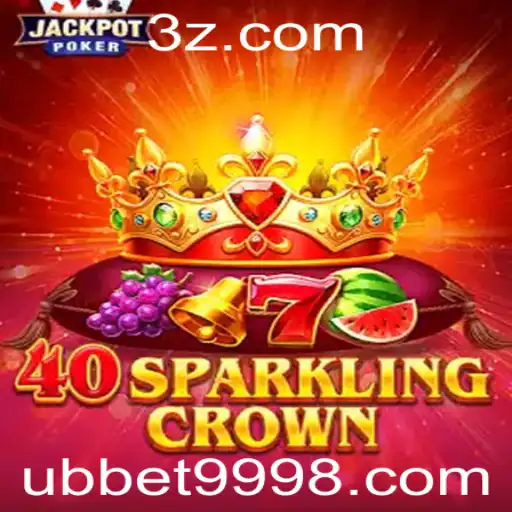 Descubra o Universo de 40SparklingCrown – Um Mergulho com Ubbet999.com
